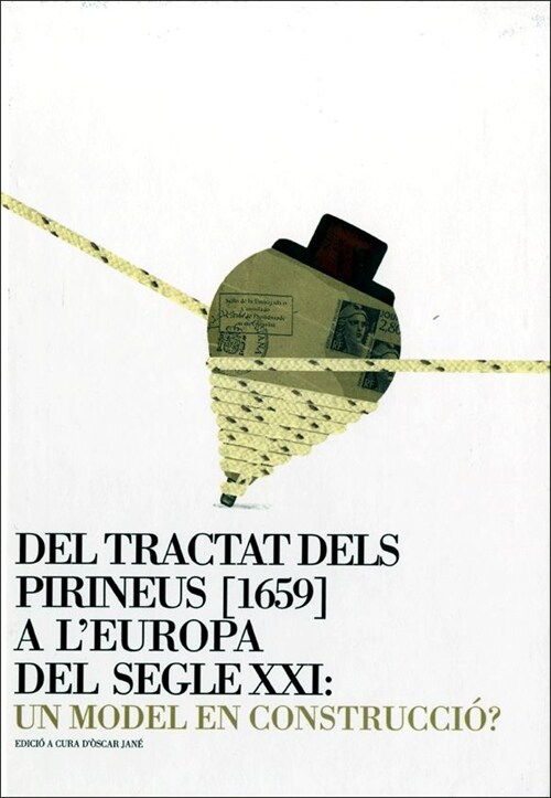 TRACTAT DELS PIRINEUS [1659] A LEUROPA DEL SEGLE XXI: UN MODEL EN CONSTRUCCIO /DEL (Paperback)