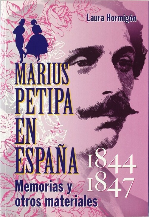 MARIUS PETIPA EN ESPANA (1844-1847): MEMORIAS Y OTROS MATERIALES (Paperback)