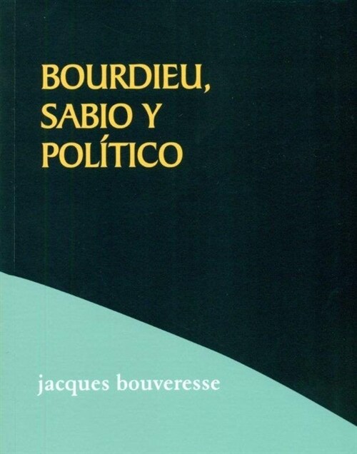 BOURDIEU, SABIO Y POLITICO (Paperback)