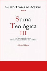 SUMA TEOLOGICA III: TRATADO DEL HOMBRE / TRATADO DEL GOBIERNO DEL MUNDO (Hardcover)