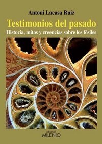 TESTIMONIOS DEL PASADO: HISTORIA, MITOS Y CREENCIAS SOBRE LOS FOSILES (Paperback)