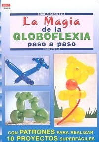 LA MAGIA DE LA GLOBOFLEXIA PASO APASO (Paperback)