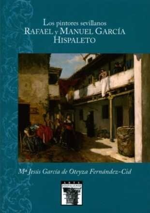 LOS PINTORES SEVILLANOS RAFAEL Y MANUEL GARCIA HISPALETO (Paperback)