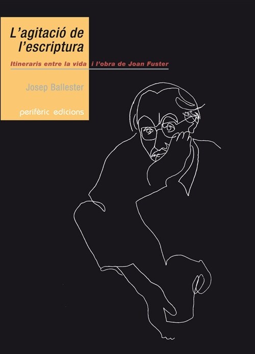 LAGITACIO DE LESCRIPTURA : ITINERARIS ENTRE LA VIDA I LOBRA DE JOAN FUSTER (Hardcover)