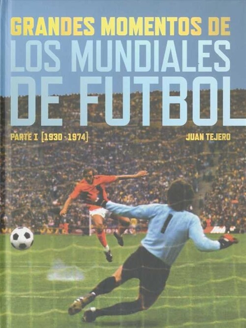 GRANDES MOMENTOS DE LOS MUNDIALES DE FUTBOL (Hardcover)