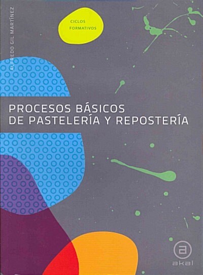 PROCESOS BASICOS DE PASTELERIA Y REPOSTERIA (Paperback)