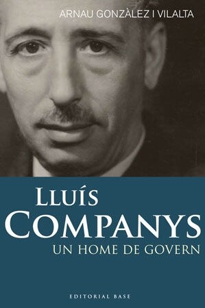 LLUIS COMPANYS : UN HOME DE GOVERN (Paperback)