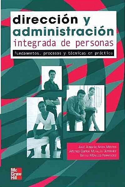 EBOOK-DIRECCION Y ADMINISTRACION INTEGRADA DE PERSONAS,PROCESOS Y TECNICAS EN PRACTICA. (Digital (on physical carrier))