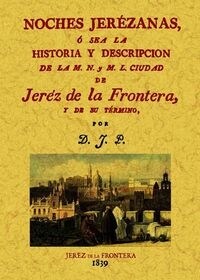 NOCHES JEREZANAS O SEA LA HISTORIAY DESCRIPCION DE LA M.N. Y M.L. CIUDAD DE JEREZ DE LA FRONTERA (Paperback)