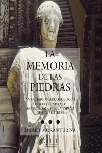 LA MEMORIA DE LAS PIEDRAS: ANTICUARIOS, ARQUEOLOGOS Y COLECCIONISTAS ANTIGUEDADES EN LA ESPANA AUSTRIAS (Paperback)