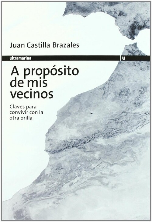 A PROPOSITO DE MIS VECINOS (CLAVESPARA CONVIVIR CON LA OTRA ORILLA) (Paperback)