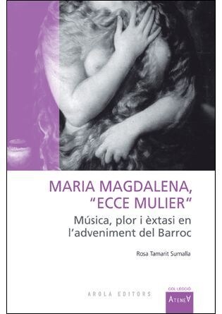 MARIA MAGDALENA, ECCE MULIER MUSICA, PLOR I EXTASI (Paperback)
