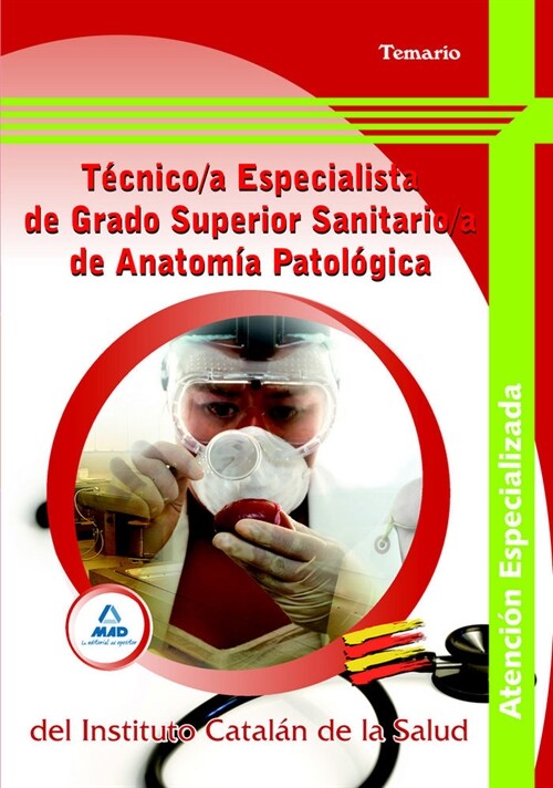 TECNICO/A ESPECIALISTA DE GRADO SUPERIOR SANITARIO/A DE ANATOMIA PATOLOGICA DEL INSTITUTO CATALAN DE LA S (Book)