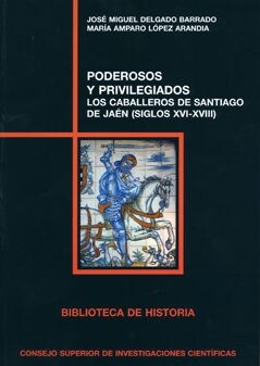 PODEROSOS Y PRIVILEGIADOS : CABALLEROS : LOS CABALLEROS DE SANTIAGO DE JAEN S. XVI-XVIII (Paperback)