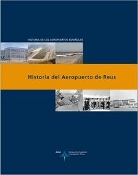 HISTORIA DEL AEROPUERTO DE REUS (Paperback)