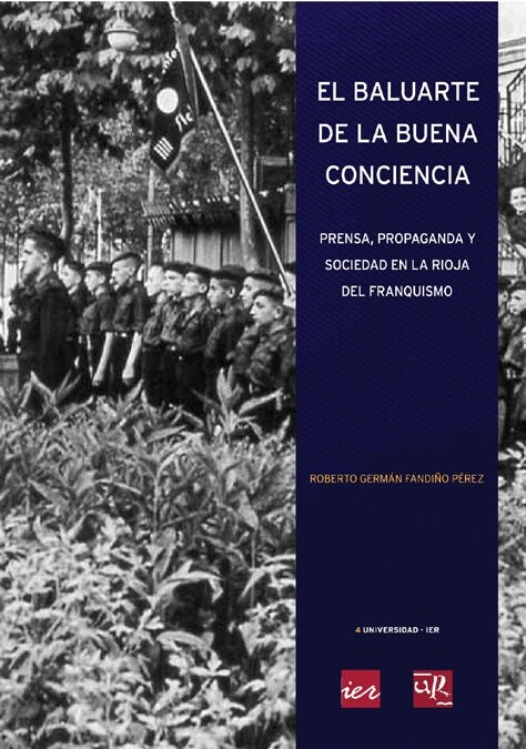 EL BALUARTE DE LA BUENA CONCIENCIA: PRENSA, PROPAGANDA Y SOCIEDAD EN LA RIOJA (Paperback)