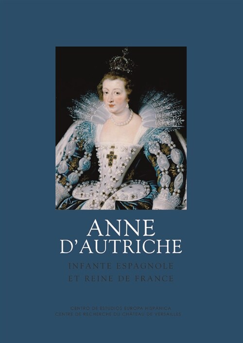 ANNE DAUTRICHE INFANTE ESPAGNOLE ET REINE DE FRANCE (Hardcover)