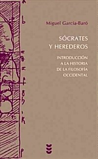 SOCRATES Y HEREDEROS. INTRODUCCIONA LA HISTORIA DE LA FILOSOFIA (Hardcover)