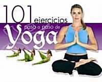 101 EJERCICIOS PASO A PASO DE YOGA (Paperback)