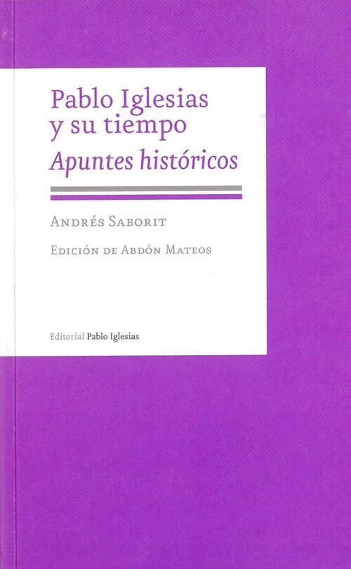 PABLO IGLESIAS Y SU TIEMPO : APUNTES HISTORICOS (Paperback)