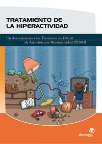 TRATAMIENTO DE LA HIPERACTIVIDAD :UN ACERCAMIENTO A LOS TRASTORNOS DEDEFICIT DE ATENCION CON HIPERATIVI. (Paperback)