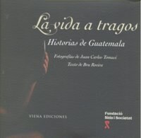 LA VIDA A TRAGOS. HISTORIA DE GUATEMALA (Paperback)