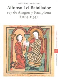 ALFONSO I EL BATALLADOR. REY DE ARAGON Y PAMPLONA (1104-1134) (Paperback)