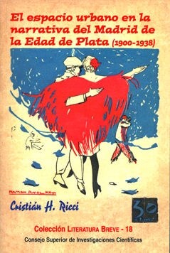 EL ESPACIO URBANO EN LA NARRATIVA DEL MADRID DE LA EDAD DE PLATA (1900-1938) (Paperback)