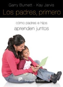 LOS PADRES, PRIMERO. COMO PADRES EHIJOS APRENDEN JUNTOS (Paperback)