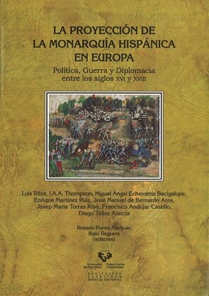 LA PROYECCION DE LA MONARQUIA HISPANICA EN EUROPA (Paperback)