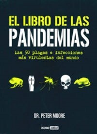 EL LIBRO DE LAS PANDEMIAS : LAS 50PLAGAS E INFECCIONES MAS VIRULENTASDEL MUNDO (Paperback)