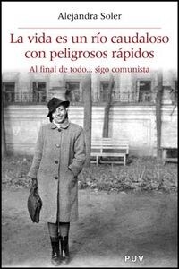 LA VIDA ES UN RIO CAUDALOSO CON PELIGROSOS RAPIDOS. AL FINAL DE TODO SIGO COMUNISTA (Paperback)