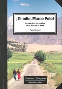 TE ODIO MARCO POLO! UN VIAJE TRAS LAS HUELLAS DE LA RUTA DE LA SEDA (Paperback)