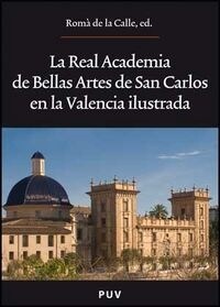 LA REAL ACADEMIA DE BELLAS ARTES DE SAN CARLOS EN LA VALENCIA ILUSTRADA (Paperback)