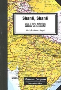 SHANTI, SHANTI : VIAJE AL NORTE DELA INDIA RODANDO UN DOCUMENTAL (Paperback)