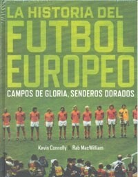 LA HISTORIA DEL FUTBOL EUROPEO. CAMPOS DE GLORIA, SENDEROS DORADOS (Hardcover)