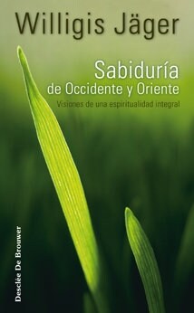 SABIDURIA DE OCCIDENTE Y ORIENTE. VISIONES DE UNA ESPIRITUALIDAD INTEGRAL (Paperback)