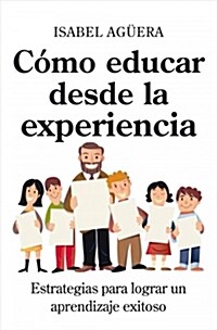 COMO EDUCAR DESDE LA EXPERIENCIA (Paperback)