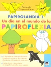 PAPIROLANDIA 1. UN DIA EN EL MUNDODE LA PAPIROFLEXIA (Paperback)