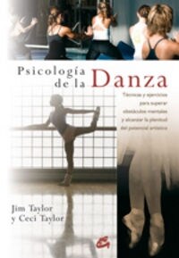 PSICOLOGIA DE LA DANZA: TECNICAS YEJERCICIOS PARA SUPERAR OBSTACULOSMENTALES Y ALCANZAR LA PLENITUD (Paperback)