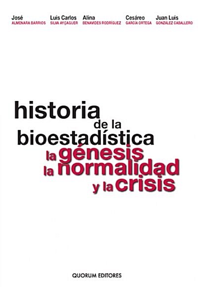 HISTORIA DE LA BIOESTADISTICA, LA GENESIS, LA NORMALIDAD Y LA CRISIS (Paperback)