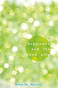 Happiness and the Good Life (Hardcover)