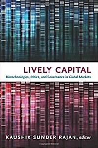 Lively Capital: Biotechnologies, Ethics, and Governance in Global Markets (Paperback)