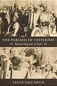 The Pariahs of Yesterday: Breton Migrants in Paris (Paperback)