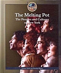 The Melting Pot: The Peoples and Cultures of New York (Library Binding)