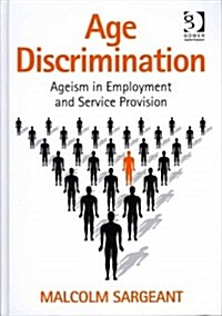 Age Discrimination : Ageism in Employment and Service Provision (Hardcover)