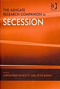 The Ashgate Research Companion to Secession (Hardcover)