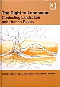 The Right to Landscape : Contesting Landscape and Human Rights (Hardcover)