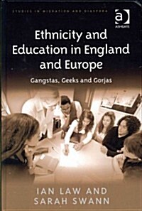 Ethnicity and Education in England and Europe : Gangstas, Geeks and Gorjas (Hardcover)