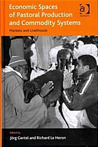 Economic Spaces of Pastoral Production and Commodity Systems : Markets and Livelihoods (Hardcover)